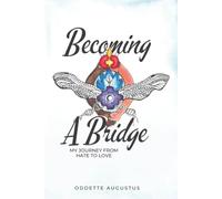 Becoming a Bridge: My Journey from Hate to Love