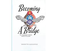 Becoming a Bridge: My Journey from Hate to Love
