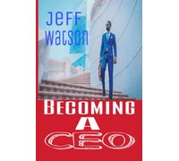 Becoming a CEO: How to become an effective CEO