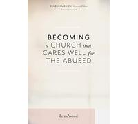 Becoming a Church that Cares Well for the Abused