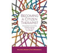 Becoming a Citizen Therapist: Integrating Community Problem-Solving Into Your Work as a Healer
