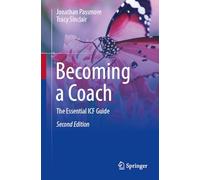 Becoming a Coach: The Essential ICF Guide