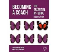 Becoming a Coach : The Essential ICF Guide, Second Edition