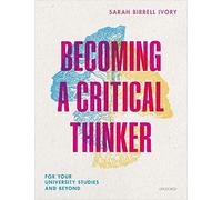 Becoming a Critical Thinker – For your university studies and beyond