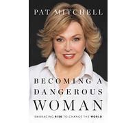 Becoming a Dangerous Woman