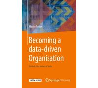 Becoming a data-driven Organisation : Unlock the value of data