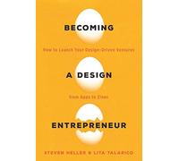 Becoming a Design Entrepreneur: How to Launch Your Design-Driven Ventures from Apps to Zines