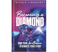 Becoming a Diamond: Own Your Brilliance & Rewrite Your Story