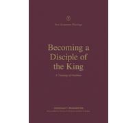 Becoming a Disciple of the King : A Theology of Matthew