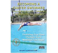 Becoming A Faster Swimmer Volume V: Starts Turns And Finishes For All Strokes