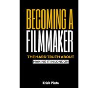 Becoming a Filmmaker: Making it in London’s Film Scene