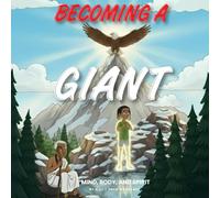 BECOMING A GIANT: Mind , body and spirit