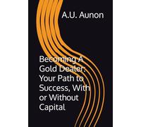Becoming A Gold Dealer: Your Path to Success, With or Without Capital