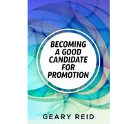 Becoming a Good Candidate for Promotion: You could be the next one promoted at your workplace, if you know the strategies to get you there.