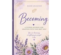 Becoming: A Guided Journal for Growth, Healing, & Becoming Your Best Self