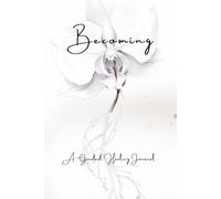 Becoming: A Healing Journal for Reflection, Faith, and Grace