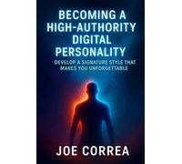 Becoming a High-Authority Digital Personality: Develop a Signature Style That Makes You Unforgettable (10)