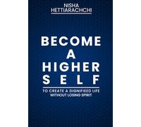 Becoming a higher self: Revised Edition