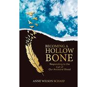 Becoming a Hollow Bone: Responding to the Call of Our Ancestral Blood