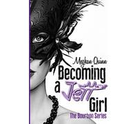 Becoming a Jett Girl: Volume 1 (The Bourbon Series)