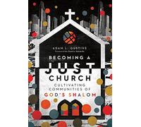 Becoming a Just Church - Cultivating Communities of God`s Shalom