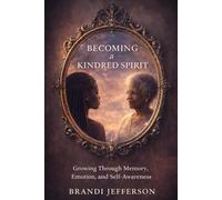 Becoming a Kindred Spirit: Growing Through Memory Emotion, and Self-Awareness