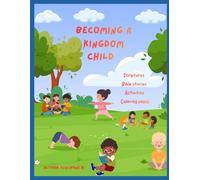 Becoming a Kingdom Child (Leaning On God's Word)