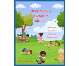 Becoming a Kingdom Child (Leaning On God's Word)