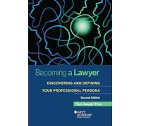 Becoming a Lawyer: Discovering and Defining Your Professional Persona (Academic and Career Success Series)