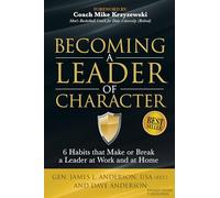 Becoming a Leader of Character: 6 Habits That Make or Break a Leader at Work and at Home