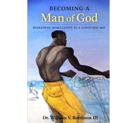 BECOMING A MAN OF GOD: Redeeming Masculinity in a Confused Age