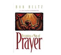 Becoming a Man of Prayer