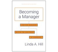 Becoming a Manager: How New Managers Master the Challenges of Leadership