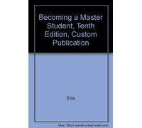 Becoming a Master Student, Tenth Edition, Custom Publication