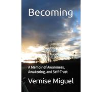 Becoming: A Memoir of Awareness, Awakening, and Self-Trust