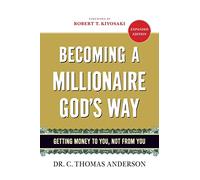 Becoming a Millionaire God's Way: Getting Money to You, Not from You