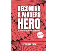 Becoming a Modern Hero: The Playbook for Living the Hero's Journey (Modern Hero Series)