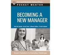 Becoming a New Manager: Expert Solutions to Everyday Challenges (Pocket Mentor)