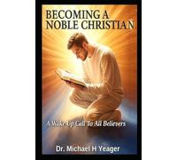 BECOMING A NOBEL CHRISTIAN: A Wake Up Call To All Believers