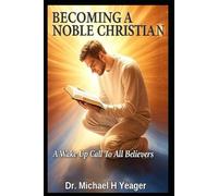 BECOMING A NOBEL CHRISTIAN: A Wake Up Call To All Believers