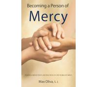 Becoming a Person of Mercy: Personal Reflections and Practices on the Works of Mercy