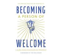 Becoming a Person of Welcome: The Spiritual Practice of Hospitality