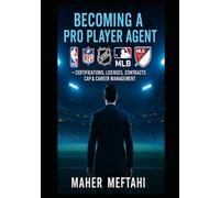 Becoming a Pro Player Agent.: NBA, NFL, NHL, MLB, MLS - Certifications, licences, Contracts, Cap & Career Management