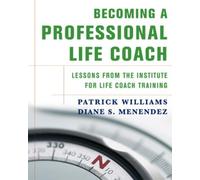 Becoming a Professional Life Coach: Lessons from the Institute for Life Coach Training