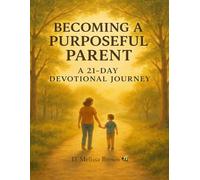 Becoming a Purposeful Parent: A 21-Day Devotional Journey