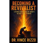 Becoming a Revivalist: Living Carriers of God’s Glory and Power