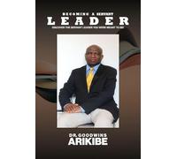 Becoming A Servant Leader: Discover the Servant Leader You Were Meant to Be