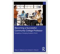 Becoming a Successful Community College Professor : Navigating a Changing Academic World