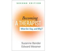 Becoming a Therapist, Second Edition: What Do I Say, and Why?