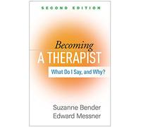 Becoming a Therapist, Second Edition: What Do I Say, and Why?